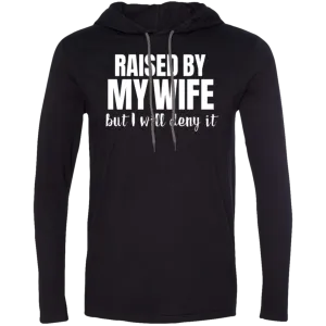 Raised By My Wife But I Will Deny IT (Hoodie)